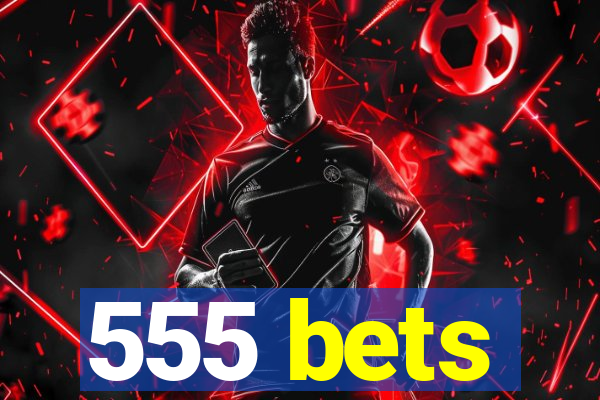 555 bets